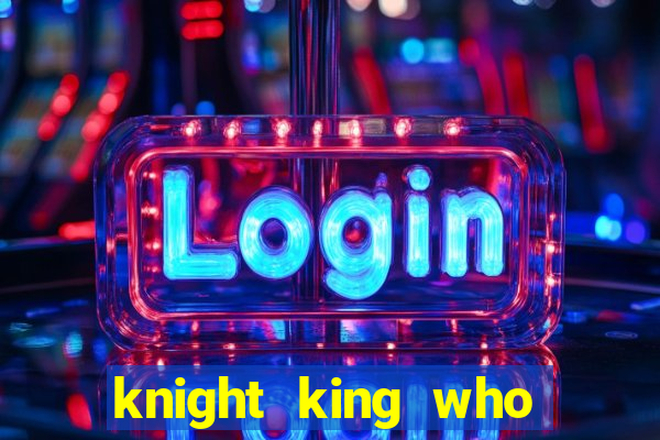 knight king who returned with a god wiki